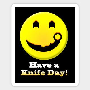 Have a Knife Day Magnet